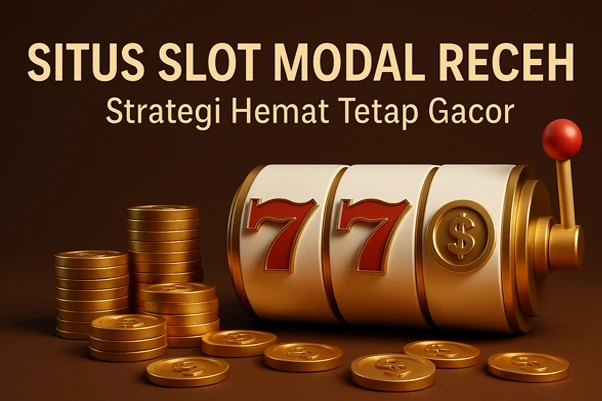Situs Slot Modal Receh 3D – ilustrasi digital slot online modal kecil dengan peluang gacor dan jackpot besar